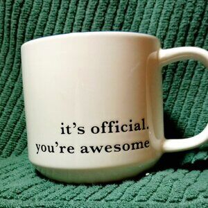 Coffee Mug, "It's Official...You're Awesome"